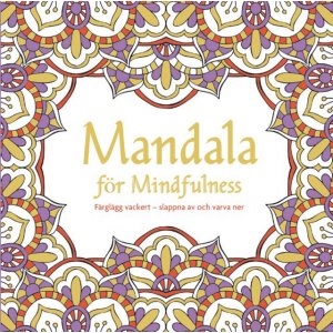 Mandala fr mindfulness: Mla vackert - slappna av och varva ner