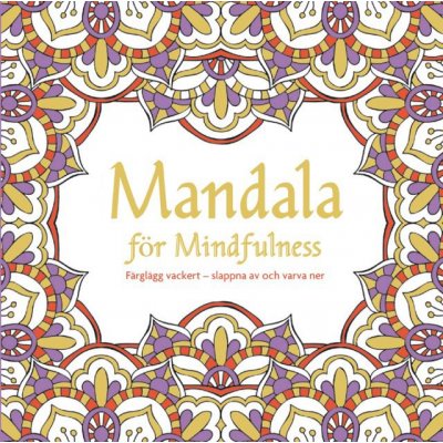 Mandala for mindfulness: Mal vakkert - slapp av og slapp av