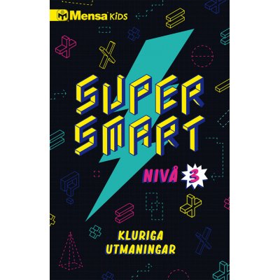 Mensa Kids Supersmart 3 : Smarte utfordringer