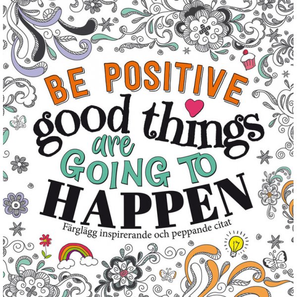 Be Positive : Good Things are Going to Happen